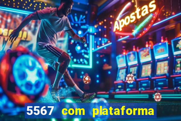 5567 com plataforma de jogos